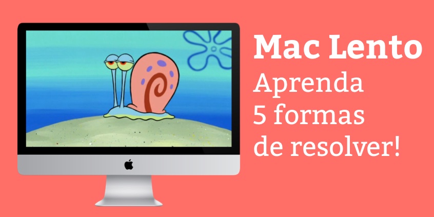 5 Dicas Para Melhorar o Desempenho de um Mac Lento – Garantido!