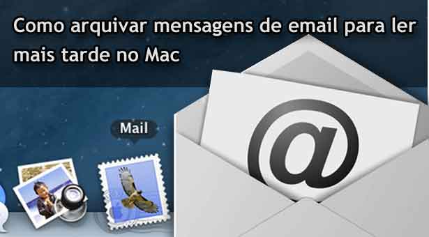 Como arquivar mensagens de email para ler mais tarde no Mac