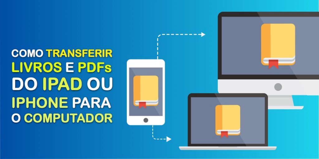 Como Transferir Livros Ebook e PDFs do iPad e iPhone Para o Computador