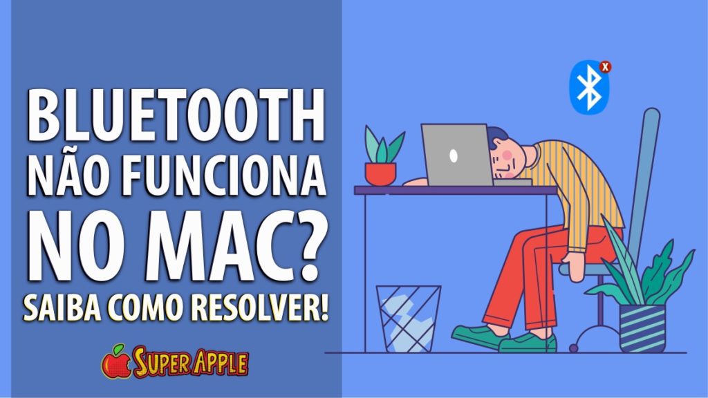 Bluetooth do Mac não funciona? Saiba Como Resolver! Super Apple